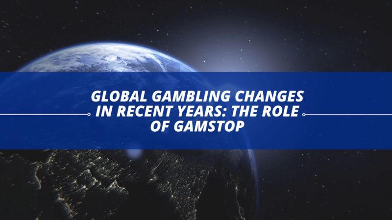 Global-Gambling-Changes-in-Recent-Years-The-Role-of-GamStop-1