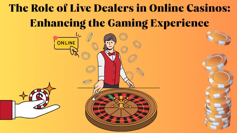 the role of live dealers in online casino